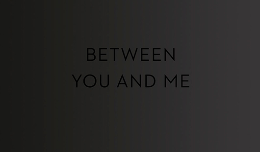 Between you and me
