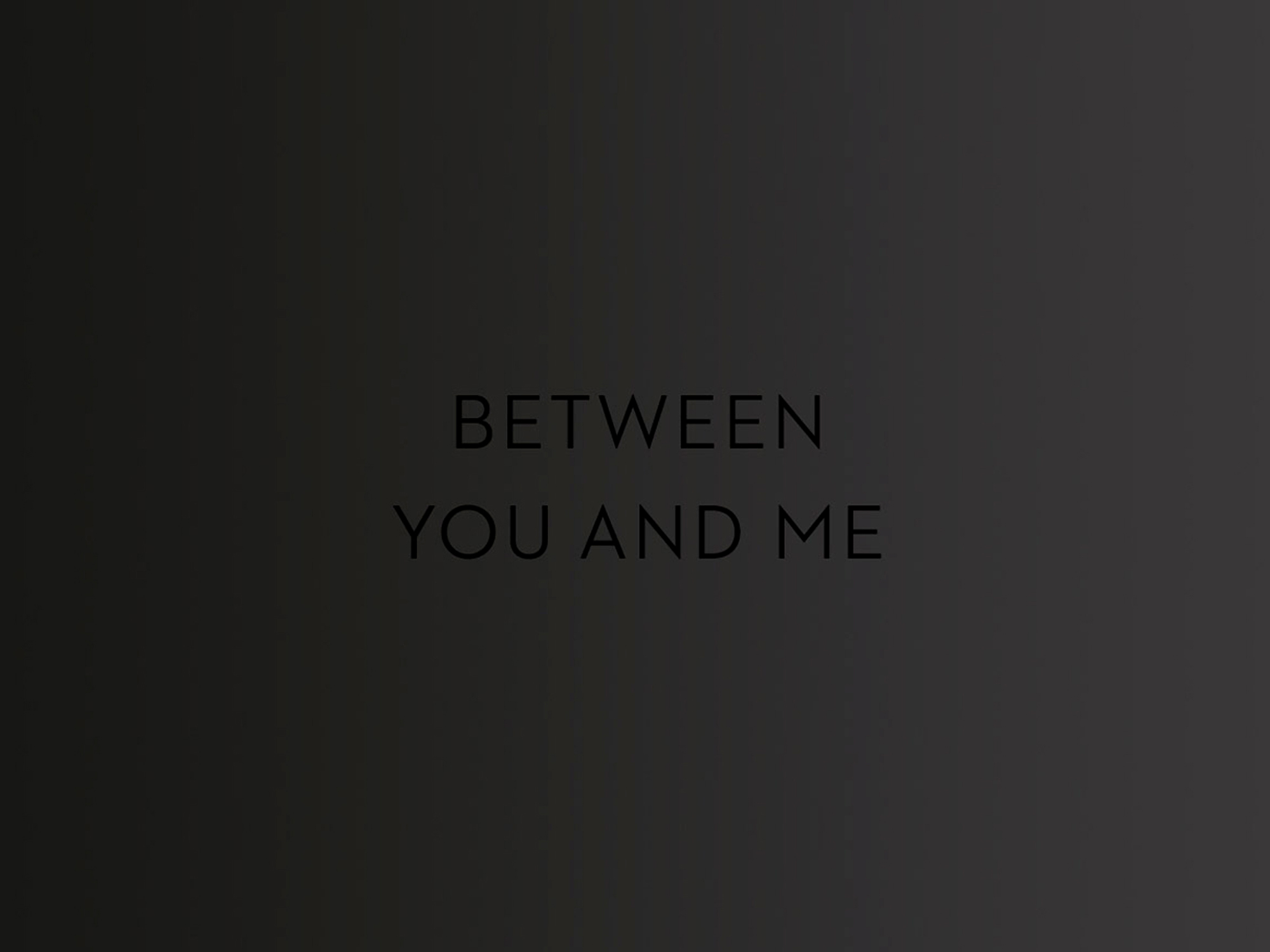 Between you and me – Real Estate (Living)